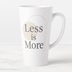 Less Is More – Minimalist Modern Quote Design Latte Mug