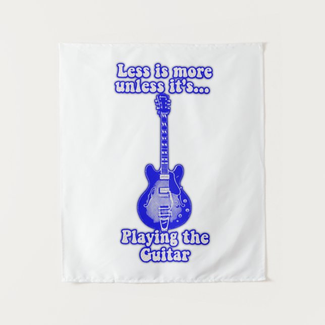 Less is more unless it's playing the guitar tapestry (Front)