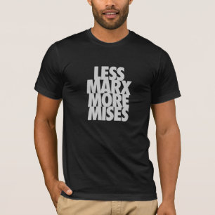 Less Marx More Mises T-Shirt