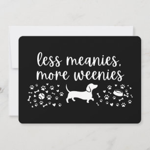 Less Meanies More Weenies Dachshund Weenie Dog Invitation