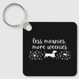 Less Meanies More Weenies Dachshund Weenie Dog Key Ring