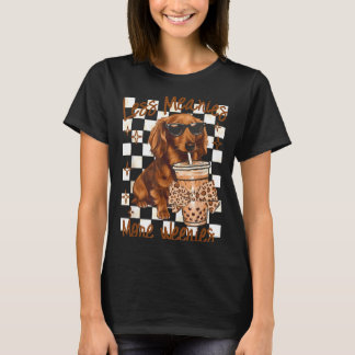 Less Meanies More Weenies Dog Dachshund Drinking T-Shirt