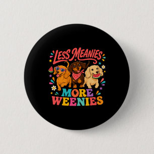 Less Meanies More Weenies Funny Dachshund Design 6 Cm Round Badge