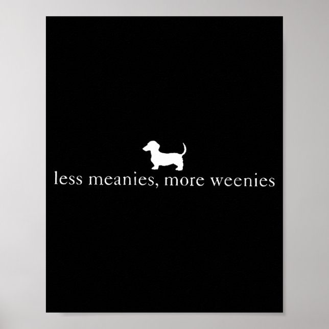 Less Meanies More Weenies Funny Dachshund Dog Poster (Front)