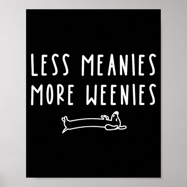 Less meanies more weenies funny dachshund dog poster (Front)
