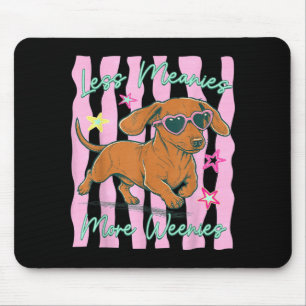 Less Meanies More Weenies Funny Dog Mum Everyday Mouse Pad