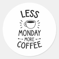 less monday more coffee, funny coffee quote 