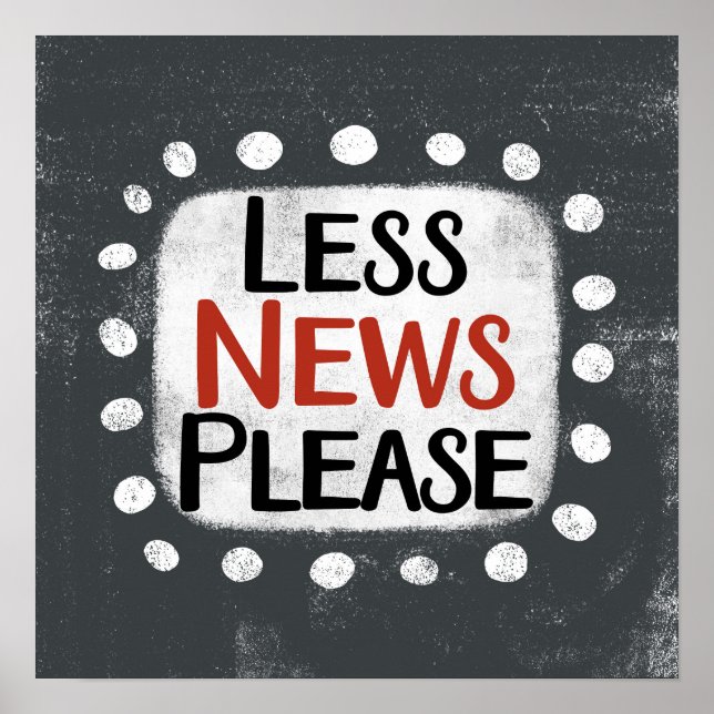 Less News Please Poster Wall Art (Front)
