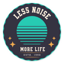 Less Noise, More Life – Retro Sticker Design