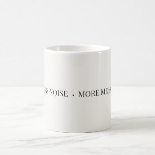 Less Noise More Meaning Mug – Minimalist