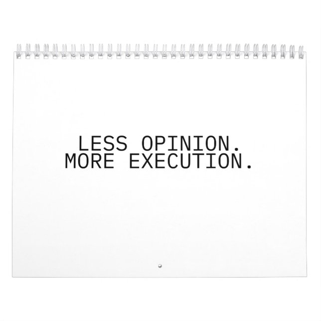 Less Opinion More Execution Annual Desk Calendar (Cover)
