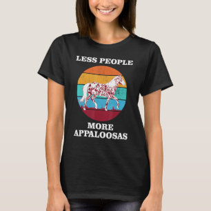 Less People More Appaloosas Horse T-Shirt