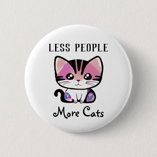 Less People, More Cats 6 Cm Round Badge (Front)