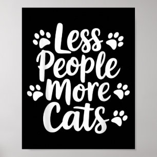 Less People More Cats Funny Cat Quote Kitten Cat L Poster