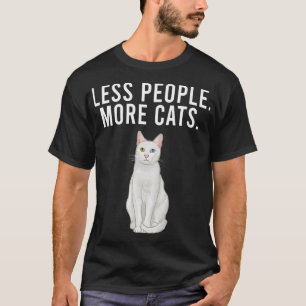 Less People More Cats Khao Manee Funny Introvert  T-Shirt