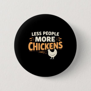 Less People More Chickens – Funny Ckyard Chicken D 6 Cm Round Badge