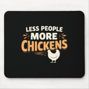 Less People More Chickens – Funny Ckyard Chicken D Mouse Pad