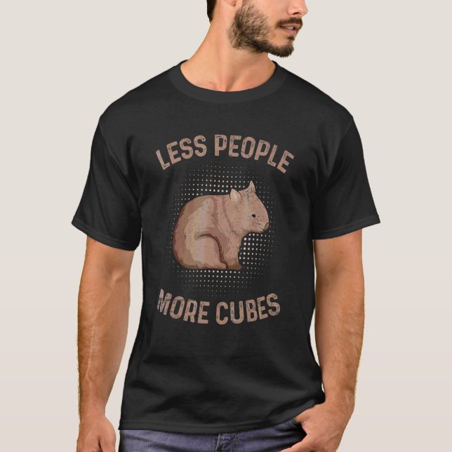Less People More Cubes Quote For A Wombat Nerd T-Shirt (Front)