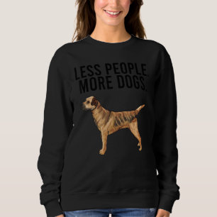 Less People More Dogs Border Terrier Introvert Sweatshirt