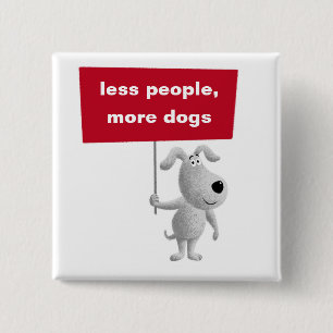 Less People More Dogs Cute Funny Puppy Sign 15 Cm Square Badge