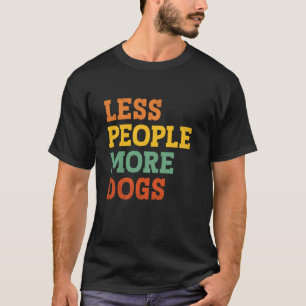 Less People More Dogs Funny Saying Dog Lover Men W T-Shirt