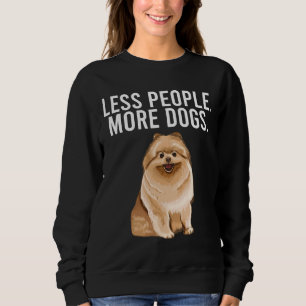 Less People More Dogs Pomeranian Funny Introvert Sweatshirt