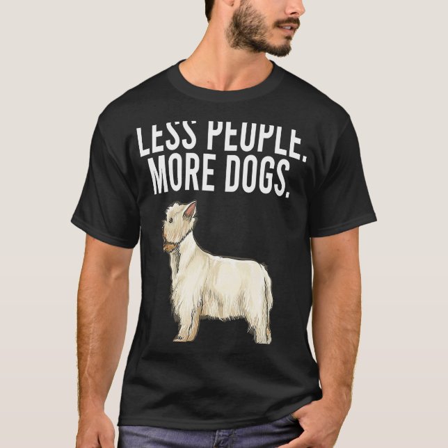 Less People More Dogs West Highland White Terrier T-Shirt (Front)
