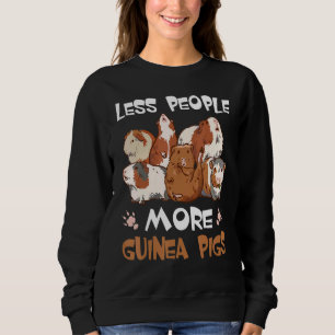 Less People More Guinea Pigs Cavy Animals 1 Sweatshirt