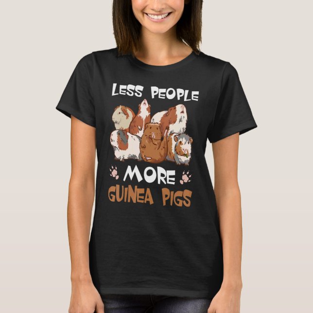 Less People More Guinea Pigs Cavy Animals   1 T-Shirt (Front)