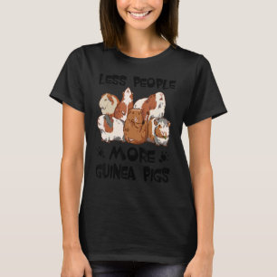 Less People More Guinea Pigs Cavy Animals   2 T-Shirt