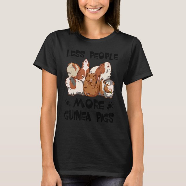 Less People More Guinea Pigs Cavy Animals   2 T-Shirt (Front)
