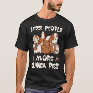 Less People More Guinea Pigs Cavy Animals 3 T-Shirt