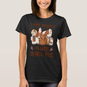 Less People More Guinea Pigs Cavy Animals   4 T-Shirt