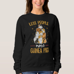 Less People  More Guinea Pigs Quote For A Cavy Sweatshirt
