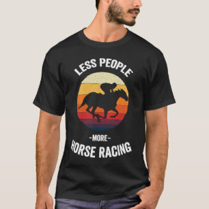 Less People More Horse Racing Vintage Horses Ridin T-Shirt