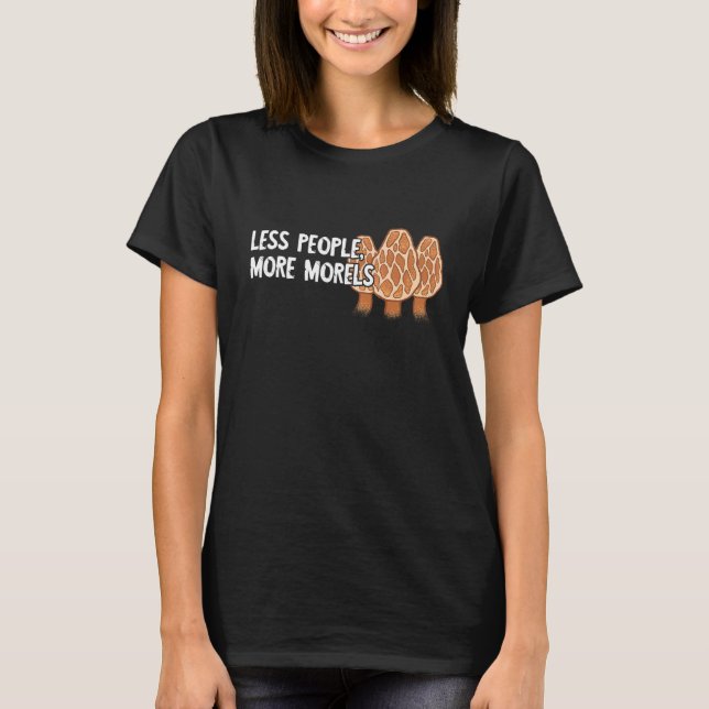 Less People More Morels  Fungi Mushroom Mycology P T-Shirt (Front)