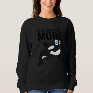 Less People More Orcas Orca Whale I Kids Orca I Or Sweatshirt