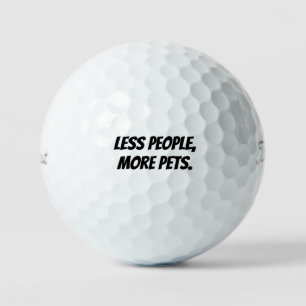 'Less People, More Pets' Pet Lovers Funny Gift Golf Balls