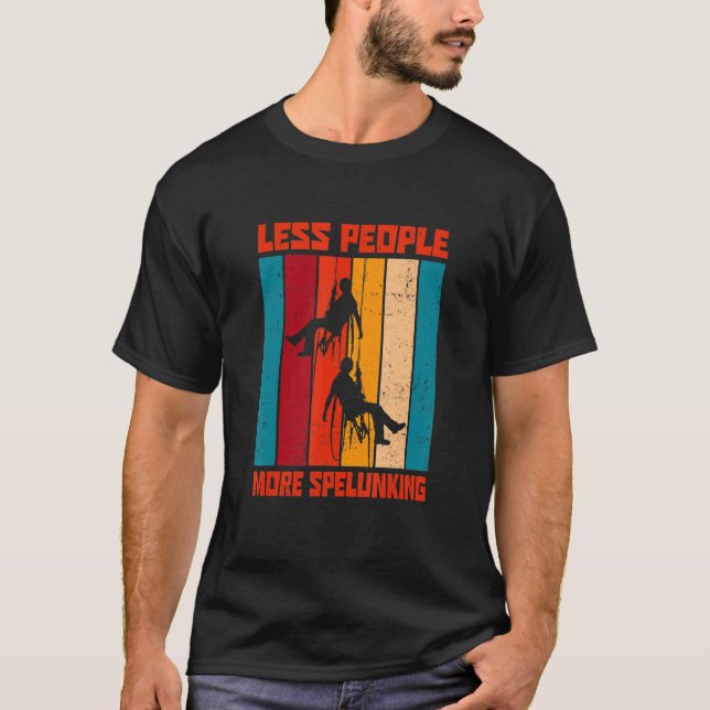 Less People More Spelunking Speleology Caving Cave T-Shirt (Front)