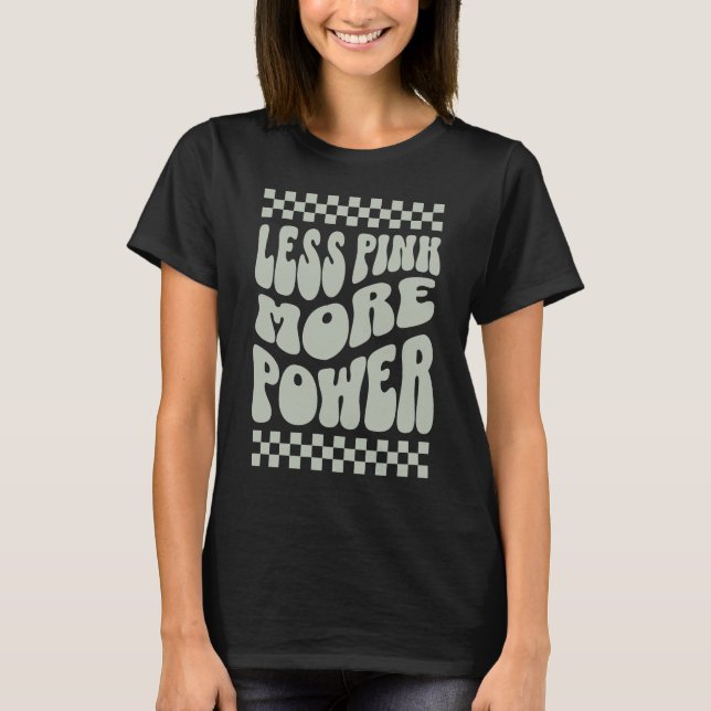Less Pink More Power Tomboy Girl T-Shirt (Front)