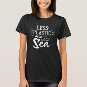 Less plastic more sea Pollution Waste Environment  T-Shirt