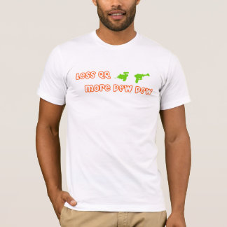 Less QQ, More Pew Pew T-Shirt