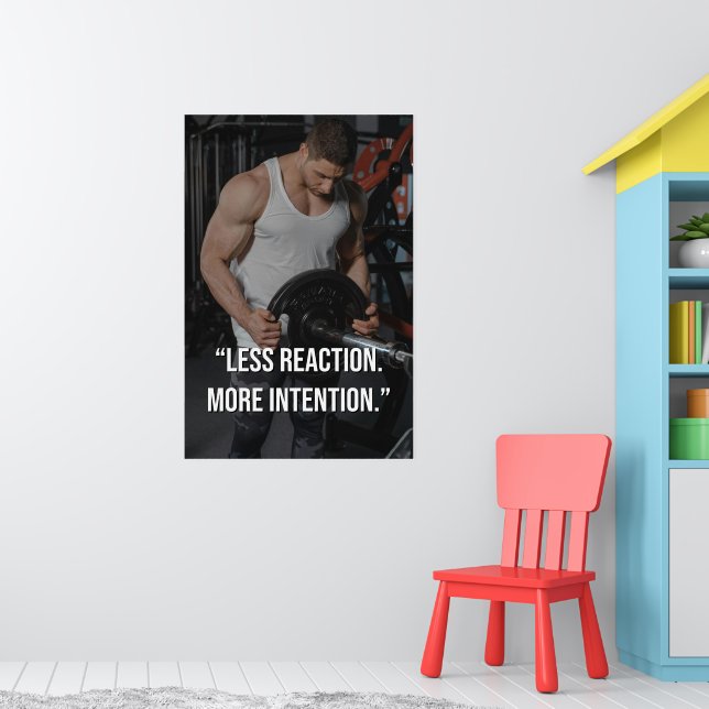 Less Reaction More Intention Gym Motivation Quote Poster (Nursery 1)