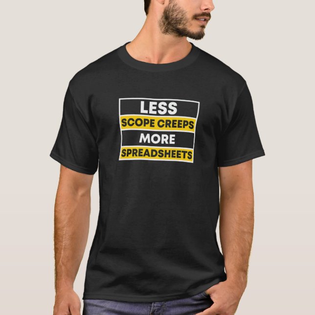 Less Scope Creeps More Spredsheets Project Manager T-Shirt (Front)