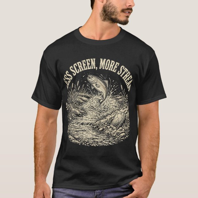 Less Screen More Stream T-Shirt – Funny Fishing (Front)