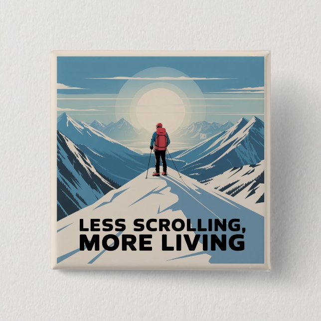 Less Scrolling, More Living 15 Cm Square Badge (Front)