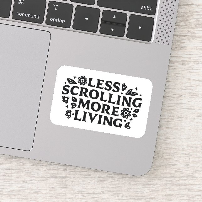 Less scrolling more living mindfulness quotes (Detail)