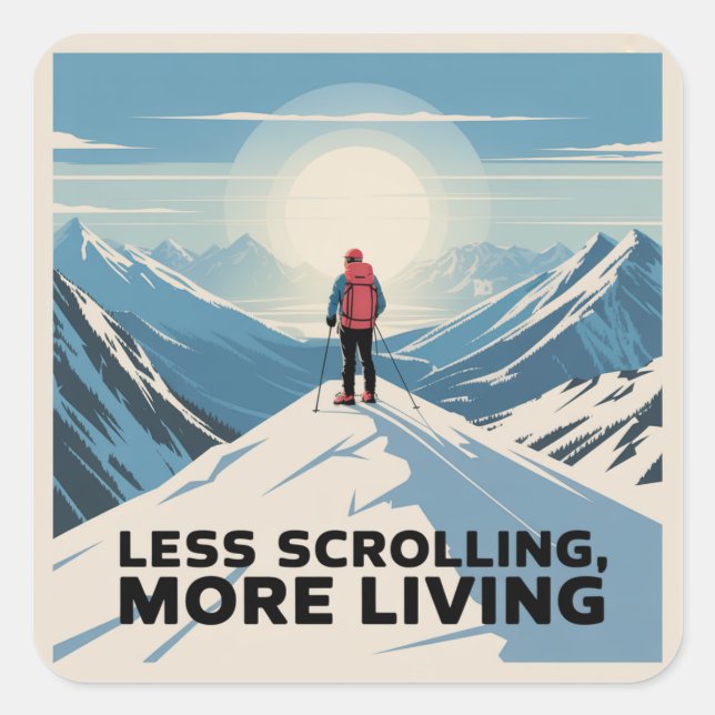 Less Scrolling, More Living Square Sticker (Front)