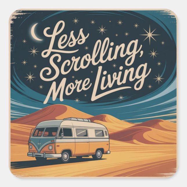 Less Scrolling, More Living Square Sticker (Front)