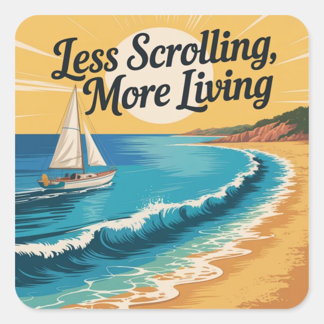 Less Scrolling, More Living Square Sticker (Front)